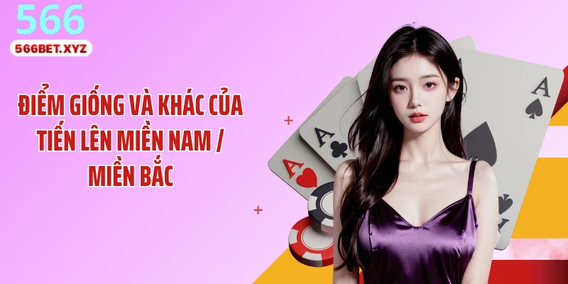 Điểm giống và khác của Tiến lên miền Nam / miền Bắc