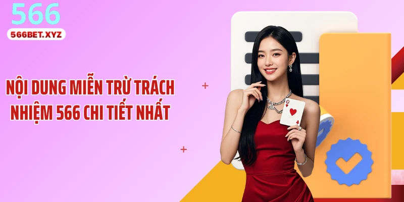 Nội dung miễn trừ trách nhiệm 566 chi tiết nhất